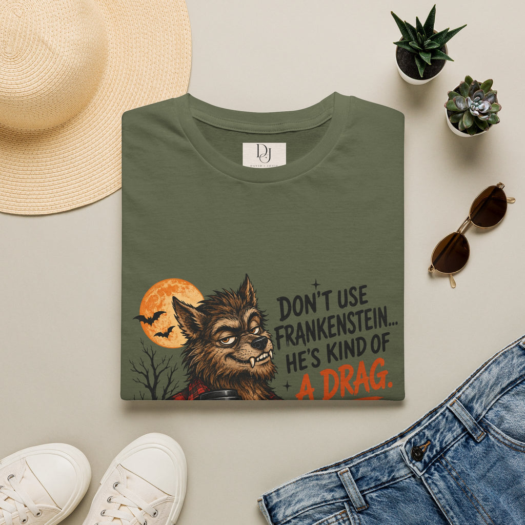 "Don't Use Frankenstein..." T shirt