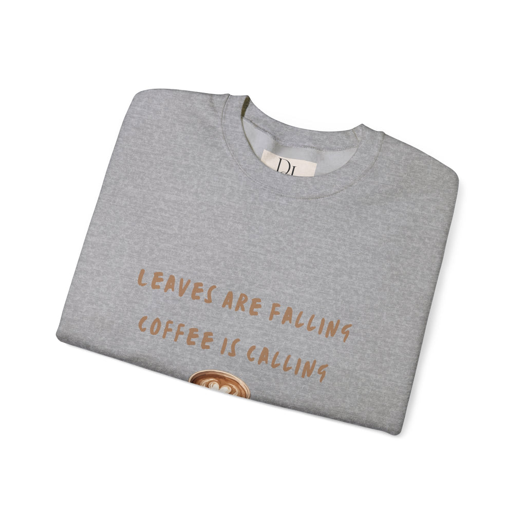 "Leaves Are Falling, Coffee Is Calling" Crewneck