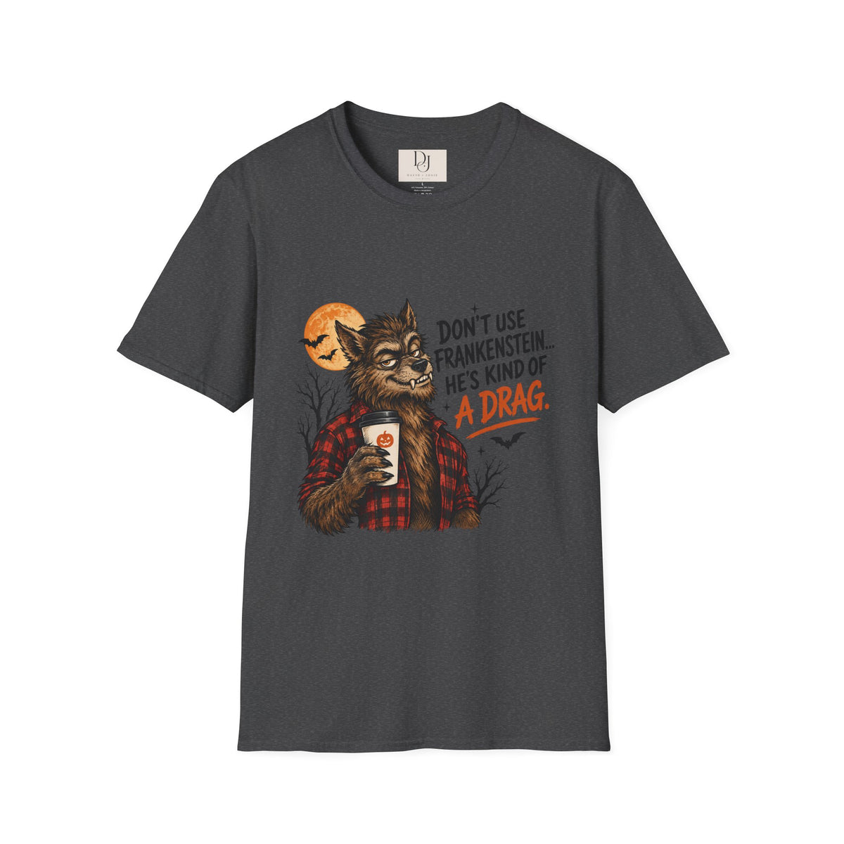 "Don't Use Frankenstein..." T shirt